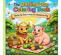 The Darling Duo Coloring Book: Benito the baby bull & Hank the handsome hog