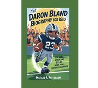 THE DARON BLAND BIOGRAPHY FOR KIDS: How Hard Work and Belief Made him a Football Champion