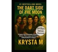 The Dart Side of the Moon: A Queer Sci-Fi Comedy of Haunted Moons, Time Loops, and Sexual Hallucinations in Space