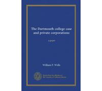 The Dartmouth college case and private corporations: a paper