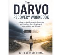 The DARVO Recovery Workbook: A Step-by-Step Program to Recognise and Heal from Deny, Attack, and Reverse Victim and Offender.