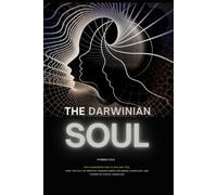 The Darwinian Soul: Why Manifestation is Failing You: How the Cult of Positive Thinking Keeps You Broke, Compliant, and Farmed by Digital Feudalism