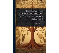 The Darwinian Theory And The Law Of The Migration Of Organisms