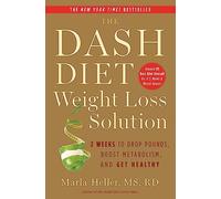 The Dash Diet Weight Loss Solution: 2 Weeks to Drop Pounds, Boost Metabolism and Get Healthy