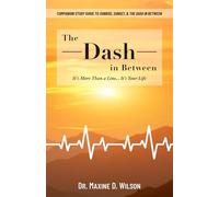 The Dash in Between: It's More Than a Line...It's Your Life