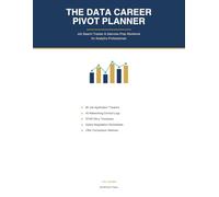 The Data Career Pivot Planner: Job Search Tracker & Interview Prep Workbook for Data Analysts, Data Scientists, and Analytics Professionals: 80+ ... Salary Negotiation Worksheets & More