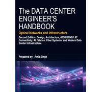 The Data Center Engineer's Handbook: Optical Networks and Infrastructure: Design, Architecture, 400G/800G Connectivity, Fiber Systems, and Modern Data ... Complete Data Center Engineering Collection)