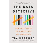 The Data Detective: Ten Easy Rules to Make Sense of Statistics