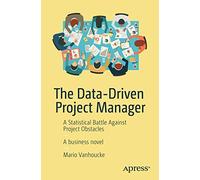 The Data-Driven Project Manager: A Statistical Battle Against Project Obstacles