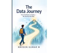 The Data Journey: From Confusion to Clarity - My Journey into Data