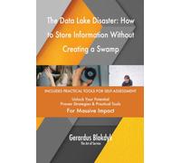 The Data Lake Disaster: How to Store Information Without Creating a Swamp