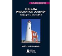 The Data Preparation Journey: Finding Your Way with R (Chapman & Hall/CRC Data Science Series)