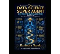 The Data Science Super Agent Complete Bundle Edition Volumes I-VI: From calm foundations to real-world AI impact (The Data Science Super Agent Series ... from Foundations to Real-World AI Impact)