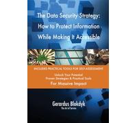 The Data Security Strategy: How to Protect Information While Making It Accessible