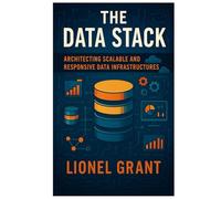 The Data Stack: Architecting Scalable and Responsive Data Infrastructures