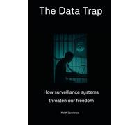 The Data Trap: How Surveillance, Digital ID and Control Systems Threaten Our Freedom
