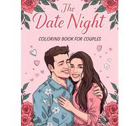 The Date Night: A Fun Coloring and Activity Book for Couples: Create, Color & Laugh Together - The Perfect Romantic Gift for Anniversaries, Valentine’s Day, or Date Nights