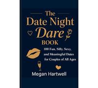 The Date Night Dare Book: 100 Fun, Silly, Sexy & Meaningful Dates for Couples of All Ages