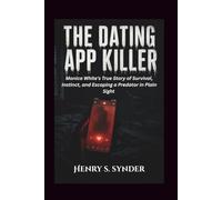 The Dating App Killer: Monica White's True Story of Survival, Instinct, and Escaping a Predator in Plain Sight