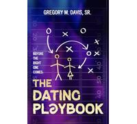 The Dating Playbook: Before the Right One Comes