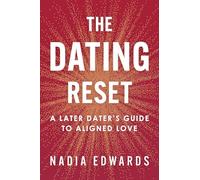 The Dating Reset: A Later Dater's Guide to Aligned Love