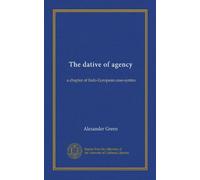 The dative of agency: a chapter of Indo-European case-syntax