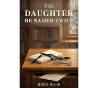 The Daughter He Named Twice: A Novel of Family Secrets and Divided Love