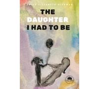 The Daughter I Had to Be: An Inner Awakening Through Shadow Work and Divine Feminine Healing