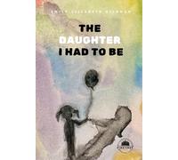 The Daughter I Had to Be: An Inner Awakening Through Shadow Work and Divine Feminine Healing