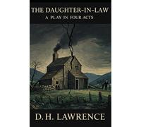 THE DAUGHTER-IN-LAW: A PLAY IN FOUR ACTS