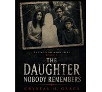 The Daughter Nobody Remembers: A Novel of Memory, Loss, and Forgotten Lives (The Hollow Mind Files)