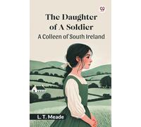 The Daughter Of A Soldier A Colleen of South Ireland