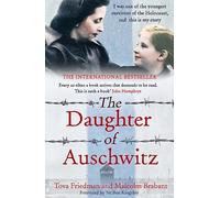 The Daughter of Auschwitz: THE SUNDAY TIMES BESTSELLER - a heartbreaking true story of courage, resilience and survival