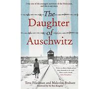 The Daughter of Auschwitz: THE SUNDAY TIMES BESTSELLER - a heartbreaking true story of courage, resilience and survival