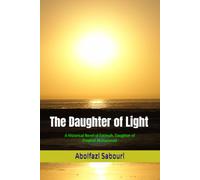 The Daughter of Light: A Historical Novel of Fatimah, Daughter of Prophet Muhammad