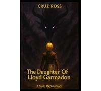 The Daughter Of Lloyd Garmadon : A Poppy Playtime Story