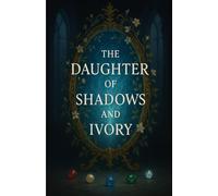 The Daughter of Shadows and Ivory: 1 (The Shadow and Starlight Saga)
