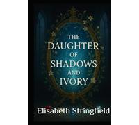 The Daughter of Shadows and Ivory (The Shadow and Starlight Saga)