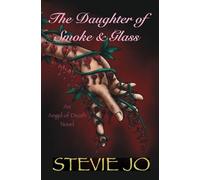 The Daughter of Smoke & Glass: The Daughter of Smoke & Glass: 7 (Angel of Death)
