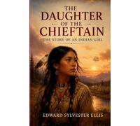 The Daughter of the Chieftain : the Story of an Indian Girl (Edition2nd)