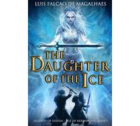 The Daughter of The Ice: Legends of Elessia - The Age of Rekindling: Book 1