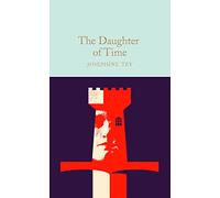 The daughter of time: Josephine Tey (Macmillan Collector’s Library)