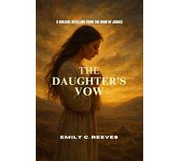 The Daughter’s Vow: A Biblical Retelling from the Book of Judges