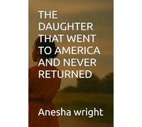 THE DAUGHTER THAT WENT TO AMERICA AND NEVER RETURNED