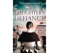 The Daughter's Defiance: Part 7 of The Windsor Street Family Saga