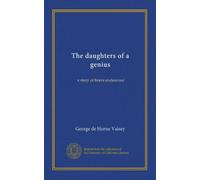 The daughters of a genius: a story of brave endeavour