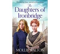 The Daughters of Ironbridge: A heartwarming Victorian saga for fans of Dilly Court and Rosie Goodwin (Memory Lane)