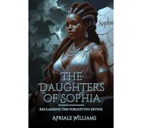 The Daughters of Sophia: Reclaiming the Forgotten Divine