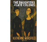 The Daughters of the Late Colonel (Short Shot Classic Edition): A Modernist Study in Silence and Sisterhood from the author of The Garden Party