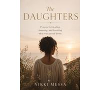The Daughters: Prayers for Healing, Honoring, and Breaking What Was Passed Down